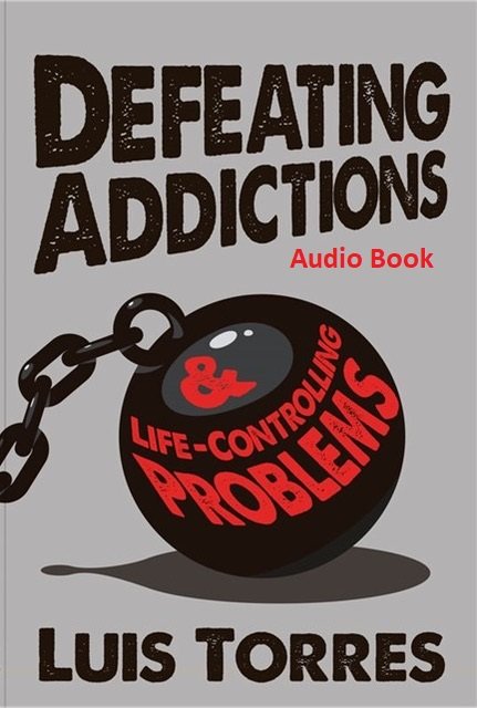 Defeating addictions luis torres audio book